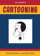 Ivan Brunetti - Cartooning: Philosophy and Practice - 9780300170993 - V9780300170993