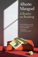 Alberto Manguel - A Reader on Reading - 9780300172089 - V9780300172089