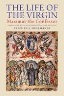 Maximus - The Life of the Virgin: Maximus the Confessor - 9780300175042 - V9780300175042