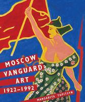 Margarita Tupitsyn - Moscow Vanguard Art: 1922-1992 - 9780300179750 - V9780300179750