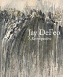 Dana Miller (Ed.) - Jay DeFeo: A Retrospective - 9780300182651 - V9780300182651