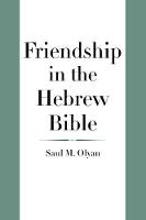 Saul M. Olyan - Friendship in the Hebrew Bible - 9780300182682 - V9780300182682