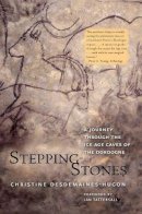 Christine Desdemaines-Hugon - Stepping-Stones: A Journey through the Ice Age Caves of the Dordogne - 9780300188028 - V9780300188028