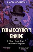 Simon Morrison - Tchaikovsky's Empire: A New Life of Russia's Greatest Composer - 9780300192100 - 9780300192100