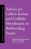 Abd Al-Wahhab Ibn Ahmad Ibn Ali Al-Sha'Rani - Advice for Callow Jurists and Gullible Mendicants on Befriending Emirs - 9780300198652 - V9780300198652