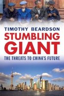 Timothy Beardson - Stumbling Giant: The Threats to China´s Future - 9780300205329 - V9780300205329