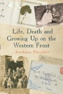 Anthony Fletcher - Life, Death, and Growing Up on the Western Front - 9780300205381 - V9780300205381