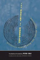 Peter Cole (Ed.) - The Poetry of Kabbalah: Mystical Verse from the Jewish Tradition - 9780300205695 - V9780300205695