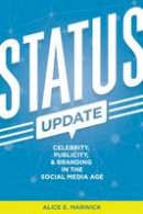 Alice E. Marwick - Status Update: Celebrity, Publicity, and Branding in the Social Media Age - 9780300209389 - V9780300209389