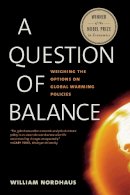 William D. Nordhaus - A Question of Balance: Weighing the Options on Global Warming Policies - 9780300209396 - V9780300209396