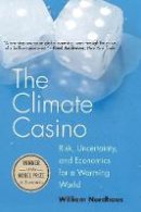 William D. Nordhaus - Climate Casino: Risk, Uncertainty, and Economics for a Warming World - 9780300212648 - V9780300212648