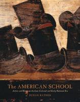Susan Rather - The American School: Artists and Status in the Late Colonial and Early National Era - 9780300214611 - V9780300214611