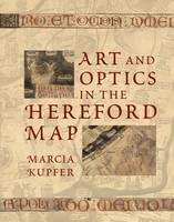 Marcia Kupfer - Art and Optics in the Hereford Map: An English Mappa Mundi, c. 1300 - 9780300220339 - V9780300220339