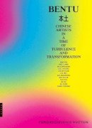Suzanne Pagé (Ed.) - Bentu: Chinese Artists in a Time of Turbulence and Transformation - 9780300222388 - V9780300222388