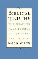 Dale B. Martin - Biblical Truths: The Meaning of Scripture in the Twenty-first Century - 9780300222838 - V9780300222838