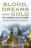 Richard Cockett - Blood, Dreams and Gold: The Changing Face of Burma - 9780300225976 - V9780300225976