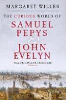 Margaret Willes - The Curious World of Samuel Pepys and John Evelyn - 9780300238686 - 9780300238686