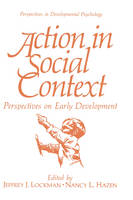 Jeffrey J. Lockman (Ed.) - Action in Social Context: Perspectives on Early Development (Perspectives in Developmental Psychology) - 9780306431395 - V9780306431395
