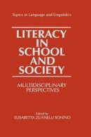 Elizabetta Zuanelli Sonino (Ed.) - Literacy in School and Society: Multidisciplinary Perspectives (Topics in Language and Linguistics) - 9780306431661 - V9780306431661