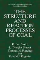 Smith, K.Lee, Smoot, L.Douglas, Fletcher, Thomas H., Pugmire, Ronald J. - The Structure and Reaction Processes of Coal (The Plenum Chemical Engineering Series) - 9780306446023 - V9780306446023