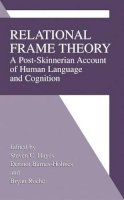 Steven C. Hayes (Ed.) - Relational Frame Theory: A Post-Skinnerian Account of Human Language and Cognition - 9780306466007 - V9780306466007