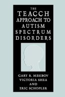 Gary B. Mesibov - The TEACCH Approach to Autism Spectrum Disorders - 9780306486463 - V9780306486463