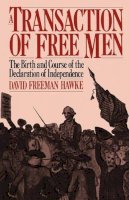 David Freeman Hawke - A Transaction Of Free Men: The Birth And Course Of The Declaration Of Independence - 9780306803529 - KRF0020529