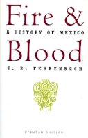 T. R. Fehrenbach - Fire And Blood: A History Of Mexico - 9780306806285 - V9780306806285