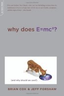 Brian Cox - Why Does E=mc2?: (and Why Should We Care?) - 9780306819117 - V9780306819117