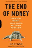 David Wolman - The End of Money: Counterfeiters, Preachers, Techies, Dreamers--and the Coming Cashless Society - 9780306821479 - V9780306821479