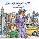 Mercer Mayer - Just Me and My Mom (A Little Critter Book) - 9780307125842 - V9780307125842