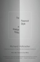 Richard Hofstadter - The Paranoid Style in American Politics (Vintage) - 9780307388445 - V9780307388445