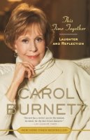 Carol Burnett - This Time Together - 9780307461193 - V9780307461193