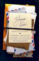 Thomas Mallon - Yours Ever: People and Their Letters - 9780307477415 - V9780307477415