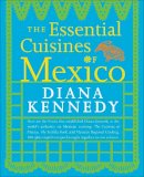 Diana Kennedy - The Essential Cuisines of Mexico: A Cookbook - 9780307587725 - V9780307587725