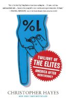 Chris Hayes - Twilight of the Elites: America After Meritocracy - 9780307720467 - V9780307720467