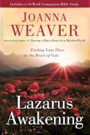 Joanna Weaver - Lazarus Awakening: Finding Your Place in the Heart of God - 9780307730596 - V9780307730596