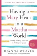 Joanna Weaver - Having a Mary Heart in a Martha World - 9780307731609 - V9780307731609