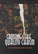 Institute Of Medicine Committee On Quality Of Health Care In America - Crossing the Quality Chasm: A New Health System for the 21st Century - 9780309072809 - V9780309072809