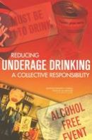 Division Of Behavioral And Social Sciences And Education - Reducing Underage Drinking: A Collective Responsibility - 9780309089357 - V9780309089357