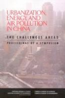 Policy And Global Affairs; Chinese Academy Of Engineering; Chinese Academy Of Sciences; National Academy Of Engineering; National Research Council; N - Urbanization, Energy, and Air Pollution in China - 9780309093231 - V9780309093231