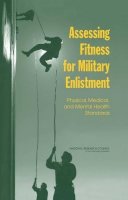 National Research Council, Division Of Behavioral And Social Sciences And Education, Board On Behavioral, Cognitive, And Sensory Sciences, Committee O - Assessing Fitness for Military Enlistment: Physical, Medical, and Mental Health Standards - 9780309100793 - V9780309100793