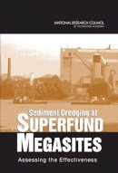 Committee On Sediment Dredging At Superfund Megasites, Board On Environmental Studies And Toxicology, Division On Earth And Life Studies, National Res - Sediment Dredging at Superfund Megasites: Assessing the Effectiveness - 9780309109772 - V9780309109772