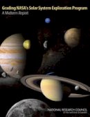 National Research Council - Grading NASA's Solar System Exploration Program: A Midterm Report: A Midterm Review - 9780309114929 - V9780309114929