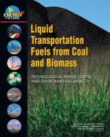 America´s Energy Fut - Liquid Transportation Fuels from Coal and Biomass: Technological Status, Costs, and Environmental Impacts (America's Energy Future) - 9780309137126 - V9780309137126