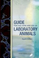 Committee For The Update Of The Guide For The Care And Use Of Laboratory Animals; Institute For Laboratory Animal Research; Division On Earth And Lif - Guide for the Care and Use of Laboratory Animals - 9780309154000 - V9780309154000