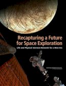 National Research Council - Recapturing a Future for Space Exploration: Life and Physical Sciences Research for a New Era - 9780309163842 - V9780309163842