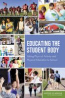 Committee On Physical Activity And Physical Education In The School Environment - Educating the Student Body: Taking Physical Activity and Physical Education to School - 9780309283137 - V9780309283137