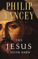 Philip Yancey - The Jesus I Never Knew - 9780310219231 - V9780310219231