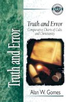 Gomes  Alan W. - Truth and Error: Comparative Charts of Cults and Christianity - 9780310220497 - V9780310220497